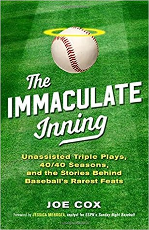 Read online The Immaculate Inning: Unassisted Triple Plays, 40/40 Seasons, and the Stories Behind Baseball's Rarest Feats - Joe Cox | ePub