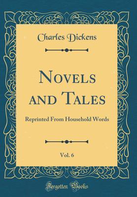 Download Novels and Tales, Vol. 6: Reprinted from Household Words (Classic Reprint) - Charles Dickens file in ePub