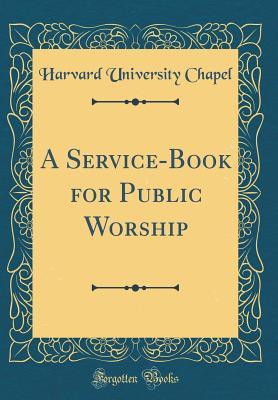 Download A Service-Book for Public Worship (Classic Reprint) - Harvard University Chapel | ePub