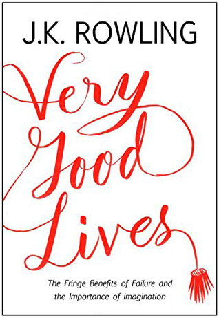 Read Very Good Lives: The Fringe Benefits of Failure and the Importance of Imagination - J.K. Rowling | ePub