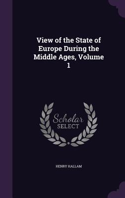 Read View of the State of Europe During the Middle Ages, Volume 1 - Henry Hallam file in PDF