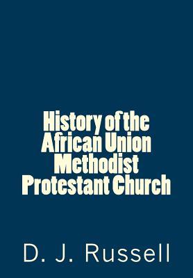 Read History of the African Union Methodist Protestant Church - Daniel James Russell | PDF
