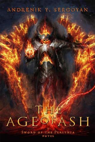 Read online The Age of Ash (Sword of the Perithia Book 1) - Andrenik Y. Sergoyan | ePub