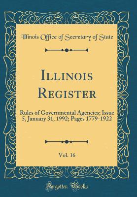 Read online Illinois Register, Vol. 16: Rules of Governmental Agencies; Issue 5, January 31, 1992; Pages 1779-1922 (Classic Reprint) - Illinois Office of Secretary of State file in PDF