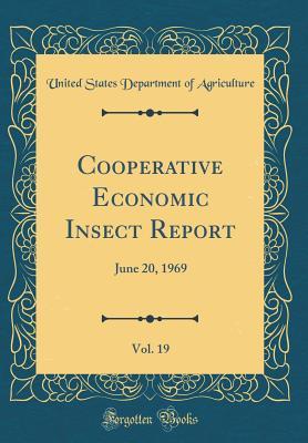 Read online Cooperative Economic Insect Report, Vol. 19: June 20, 1969 (Classic Reprint) - U.S. Department of Agriculture file in ePub
