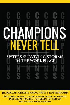 Read online Champions Never Tell: Sisters Surviving Storms In The Workplace - Christy Rutherford file in ePub