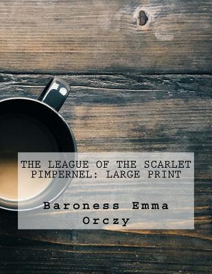 Read online The League of the Scarlet Pimpernel: Large Print - Emmuska Orczy file in PDF
