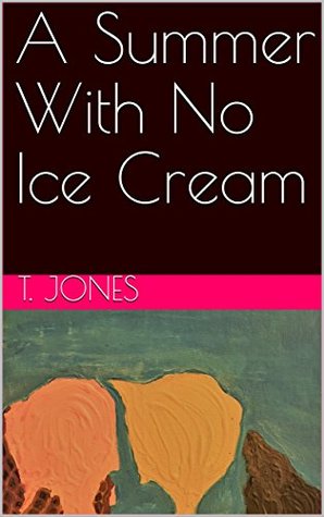 Read A Summer With No Ice Cream (Embracing Myself and My Health) - T. Jones | ePub