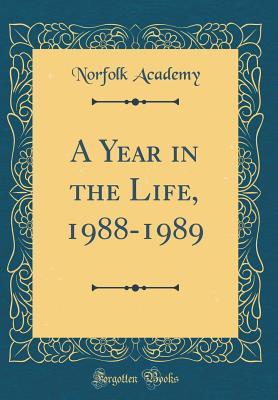 Read online A Year in the Life, 1988-1989 (Classic Reprint) - Norfolk Academy | ePub