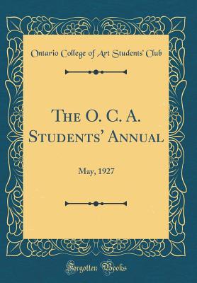 Read The O. C. A. Students' Annual: May, 1927 (Classic Reprint) - Ontario College of Art Students Club | PDF