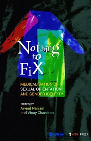 Read online Nothing to Fix: Medicalisation of Sexual Orientation and Gender Identity (Sexualities) - Arvind Narrain | ePub