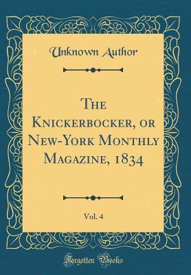Download The Knickerbocker, or New-York Monthly Magazine, 1834, Vol. 4 (Classic Reprint) - Unknown file in ePub