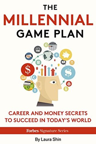 Read online The Millennial Game Plan: Career And Money Secrets To Succeed In Today's World - Laura Shin | PDF
