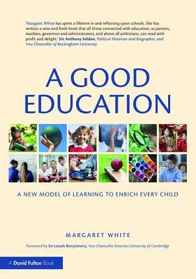 Download A Good Education: A New Model of Learning to Enrich Every Child - Margaret White file in PDF