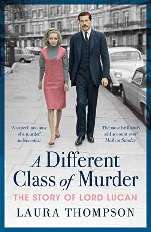 Download A Different Class of Murder: The Story of Lord Lucan - Laura Thompson file in PDF