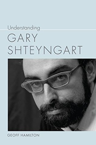 Read online Understanding Gary Shteyngart (Understanding Contemporary American Literature) - Geoff Hamilton file in PDF