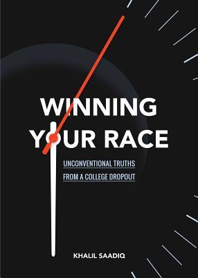 Read online Winning Your Race: Unconventional Truths from a College Dropout - Khalil Saadiq | PDF