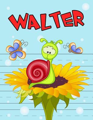 Read Walter: Personalized Book with Child's Name, Primary Writing Tablet for Kids Learning to Write, 65 Sheets of Practice Paper, 1 Ruling, Preschool, Kindergarten, 1st Grade, Book Size 8 1/2 X 11 - NOT A BOOK file in PDF