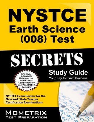 Read online NYSTCE Earth Science (008) Test Secrets Study Guide: NYSTCE Exam Review for the New York State Teacher Certification Examinations - NYSTCE Exam Secrets Test Prep Team file in ePub