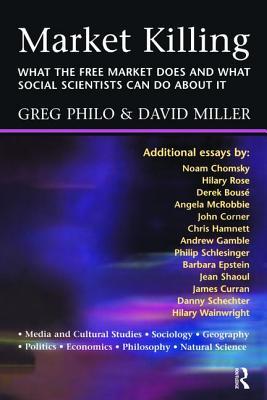 Read Market Killing: What the Free Market Does and What Social Scientists Can Do about It - Greg Philo file in ePub