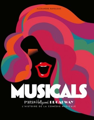 Read online Musicals. Paris Hollywood Broadway. L'histoire de la comédie musicale - Alexandre RAVELEAU file in PDF