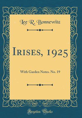 Read online Irises, 1925: With Garden Notes. No. 19 (Classic Reprint) - Lee R. Bonnewitz file in PDF
