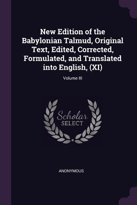 Download New Edition of the Babylonian Talmud, Original Text, Edited, Corrected, Formulated, and Translated Into English, (XI); Volume III - Anonymous | ePub