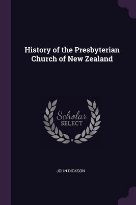 Read History of the Presbyterian Church of New Zealand - John Dickson file in ePub