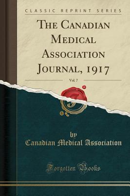 Read The Canadian Medical Association Journal, 1917, Vol. 7 (Classic Reprint) - Canadian Medical Association file in PDF