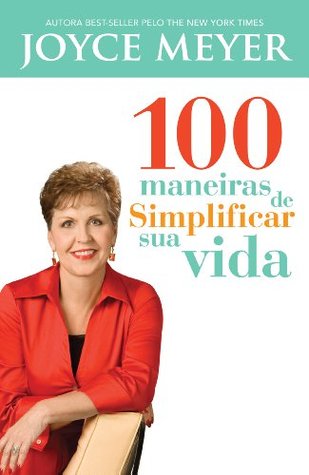 Read online Joyce Meyer, 100 Maneiras De Simnplificar Sua Vida - Joyce Meyer file in ePub