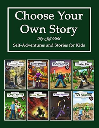 Read online Choose Your Own Story: Self-Adventure and Stories for Kids - Jeff Child file in ePub