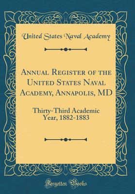 Read online Annual Register of the United States Naval Academy, Annapolis, MD: Thirty-Third Academic Year, 1882-1883 (Classic Reprint) - United States Naval Academy file in PDF