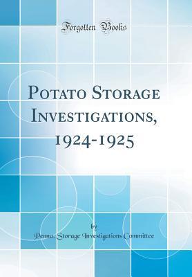 Read Potato Storage Investigations, 1924-1925 (Classic Reprint) - Penna Storage Investigations Committee file in ePub