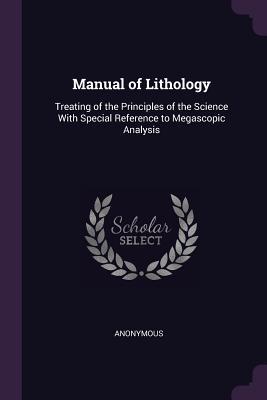 Download Manual of Lithology: Treating of the Principles of the Science with Special Reference to Megascopic Analysis - Anonymous file in PDF