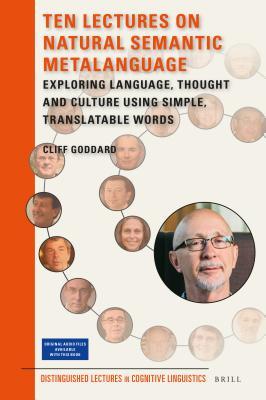 Read online Ten Lectures on Natural Semantic Metalanguage: Exploring Language, Thought and Culture Using Simple, Translatable Words - Cliff Goddard file in ePub