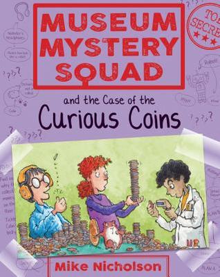 Download Museum Mystery Squad and the Case of the Curious Coins - Mike Nicholson file in ePub