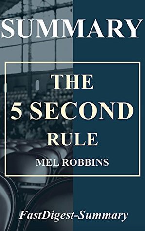 Read online Summary l The 5 Second Rule: Mel Robbins -Transform Your Life, Work, and Confidence with Everyday Courage (The 5 Second Rule:Transform Your Life, Work,  Book 1) - FastDigest-Summary | PDF