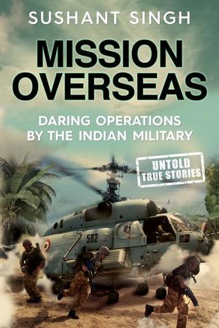 Read online Mission Overseas: Daring Operations by the Indian Military - Sushant Singh | PDF