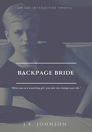 Download Backpage Bride: Text (912) 268-1890 To Begin: An SMS Interactive Novel - J.K. Johnson file in PDF