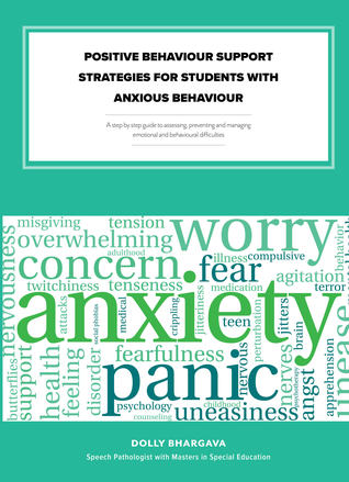 Read Positive Behaviour Support Strategies for Students with Anxious Behaviour: A Step by Step Guide to Assessing - Managing - Preventing Emotional and Behavioural Difficulties - Dolly Bhargava | PDF