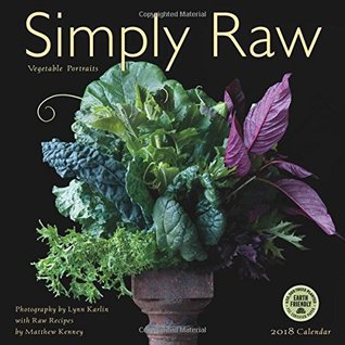 Read Simply Raw 2018 Wall Calendar: Vegetable Portraits by Lynn Karlin - NOT A BOOK | ePub