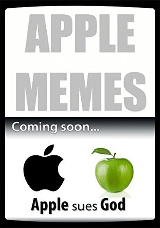 Read online Memes: Apple Comedy & Funny Memes: (Steve Jobs Would LOL At These - Funny Jokes & Dank Memes) - Memes file in ePub