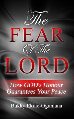 Download The Fear Of The Lord: How God's Honour Guarantees Your Peace - Bukky Ekine-Ogunlana file in PDF