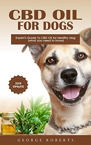Download CBD Oil for Dogs: Expert’s Guide To CBD Oil for Healthy dog (what you need to know) - George Roberts file in ePub