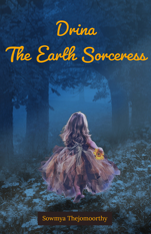 Read online Drina The Earth Sorceress (The Earth Sorceress, #1) - Sowmya Thejomoorthy file in ePub