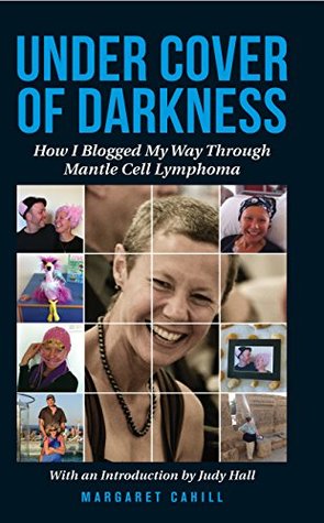 Download Under Cover of Darkness: How I Blogged My Way Through Mantle Cell Lymphoma - Margaret Cahill file in ePub