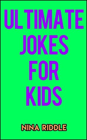 Read online Ultimate Jokes for Kids: 1000  Funny Jokes for Children to Help Build Their Vocabulary - Nina Riddle | ePub