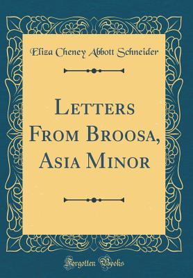 Read online Letters from Broosa, Asia Minor (Classic Reprint) - Eliza Cheney Abbott Schneider file in PDF
