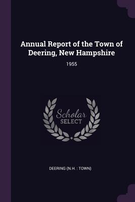 Read online Annual Report of the Town of Deering, New Hampshire: 1955 - Deering Deering file in ePub