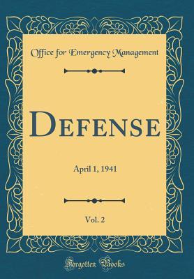 Download Defense, Vol. 2: April 1, 1941 (Classic Reprint) - Office for Emergency Management file in ePub